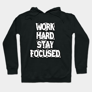 Work Hard Stay Focused Hoodie